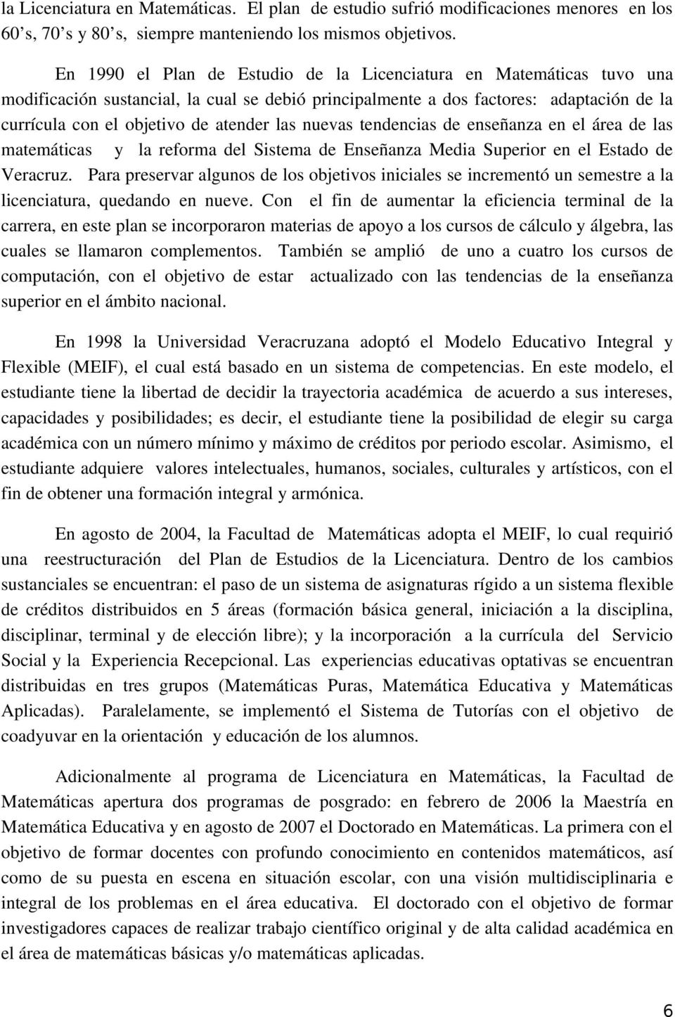 las nuevas tendencias de enseñanza en el área de las matemáticas y la reforma del Sistema de Enseñanza Media Superior en el Estado de Veracruz.