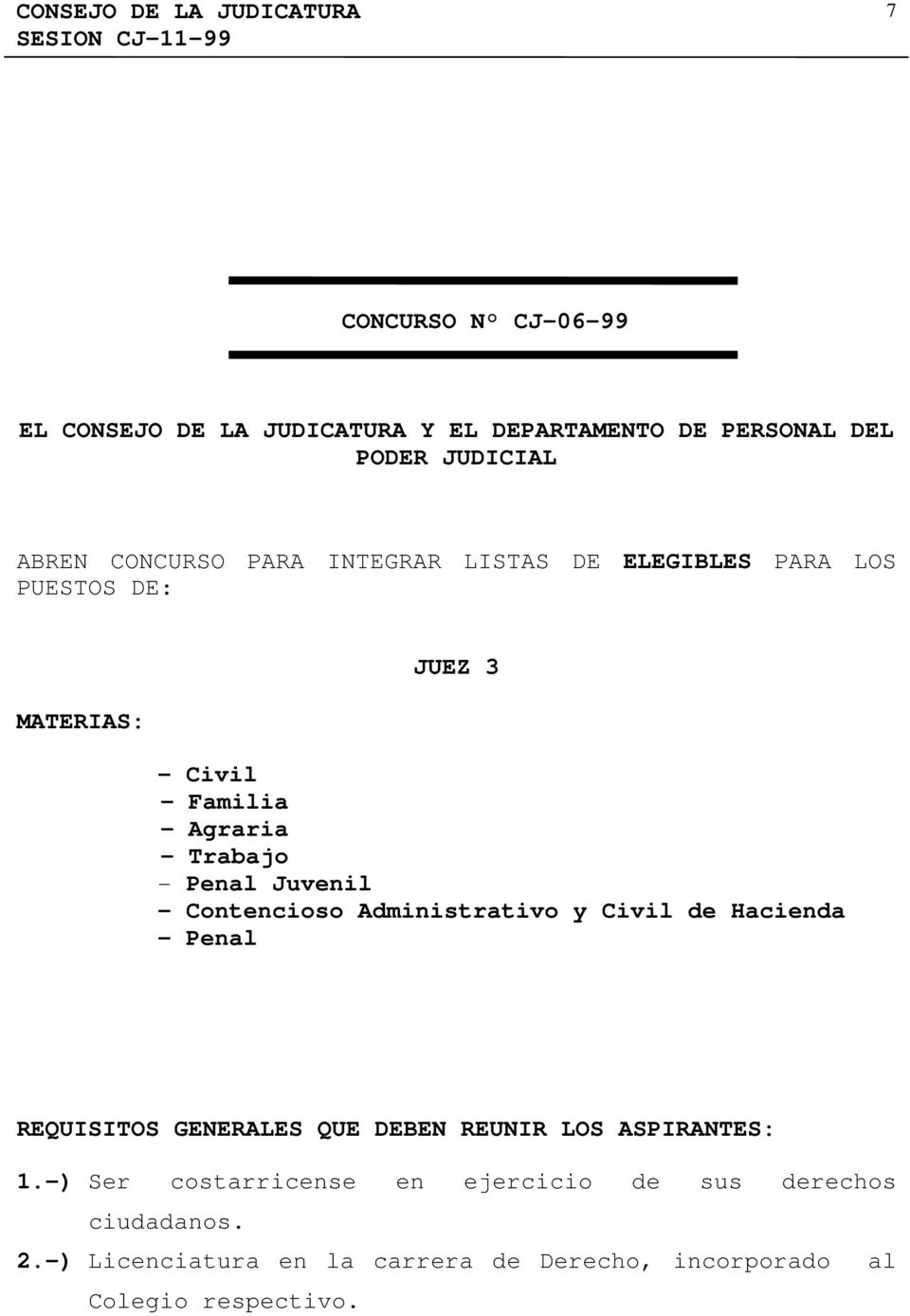 Contencioso Administrativo y Civil de Hacienda - Penal REQUISITOS GENERALES QUE DEBEN REUNIR LOS ASPIRANTES: 1.