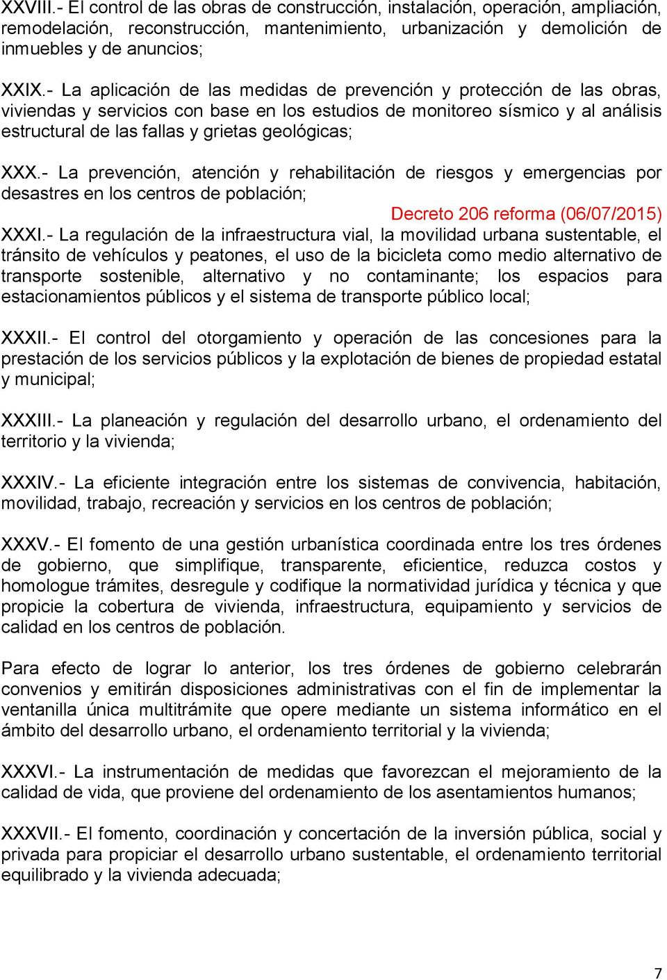 geológicas; XXX.- La prevención, atención y rehabilitación de riesgos y emergencias por desastres en los centros de población; Decreto 206 reforma (06/07/2015) XXXI.