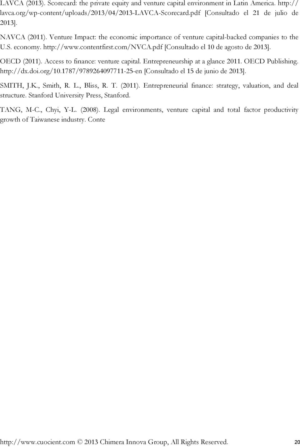 Access to finance: venture capital. Entrepreneurship at a glance 2011. OECD Publishing. http://dx.doi.org/10.1787/9789264097711-25-en [Consultado el 15 de junio de 2013]. SMITH, J.K., Smith, R. L.