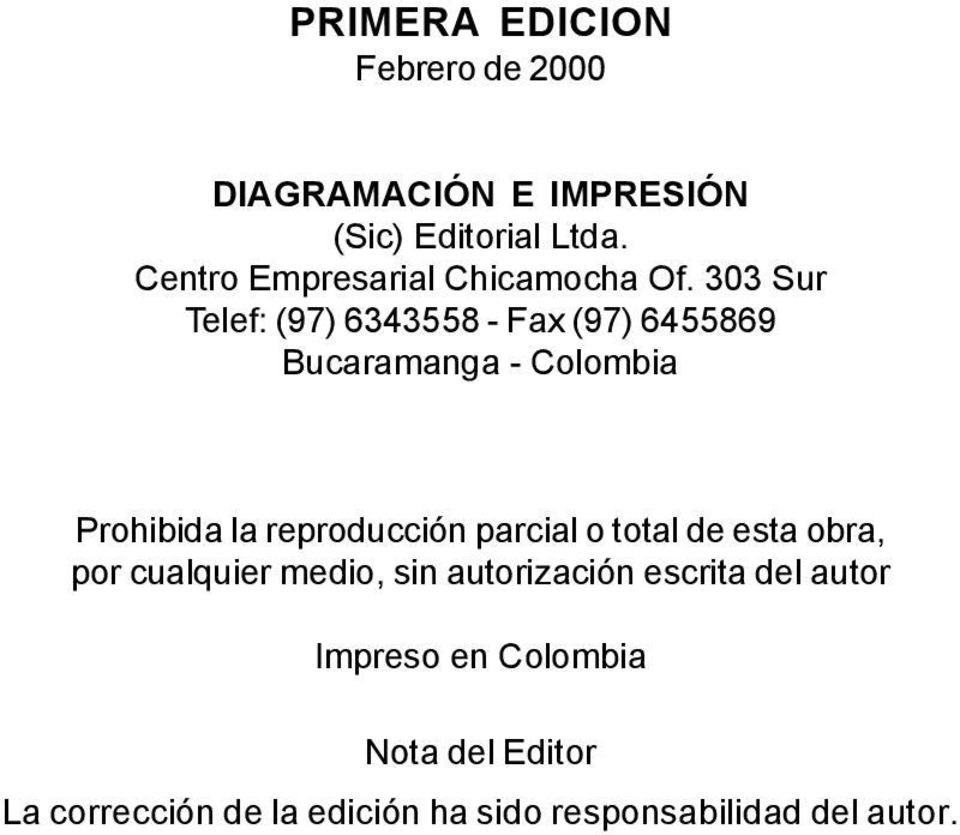 303 Sur Telef: (97) 6343558 - Fax (97) 6455869 Bucaramanga - Colombia Prohibida la reproducción