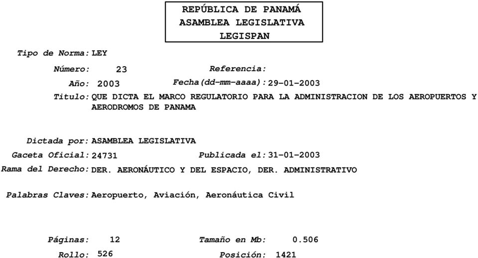 por:asamblea LEGISLATIVA Gaceta Oficial:24731 Publicada el:31-01-2003 Rama del Derecho: DER. AERONÁUTICO Y DEL ESPACIO, DER.