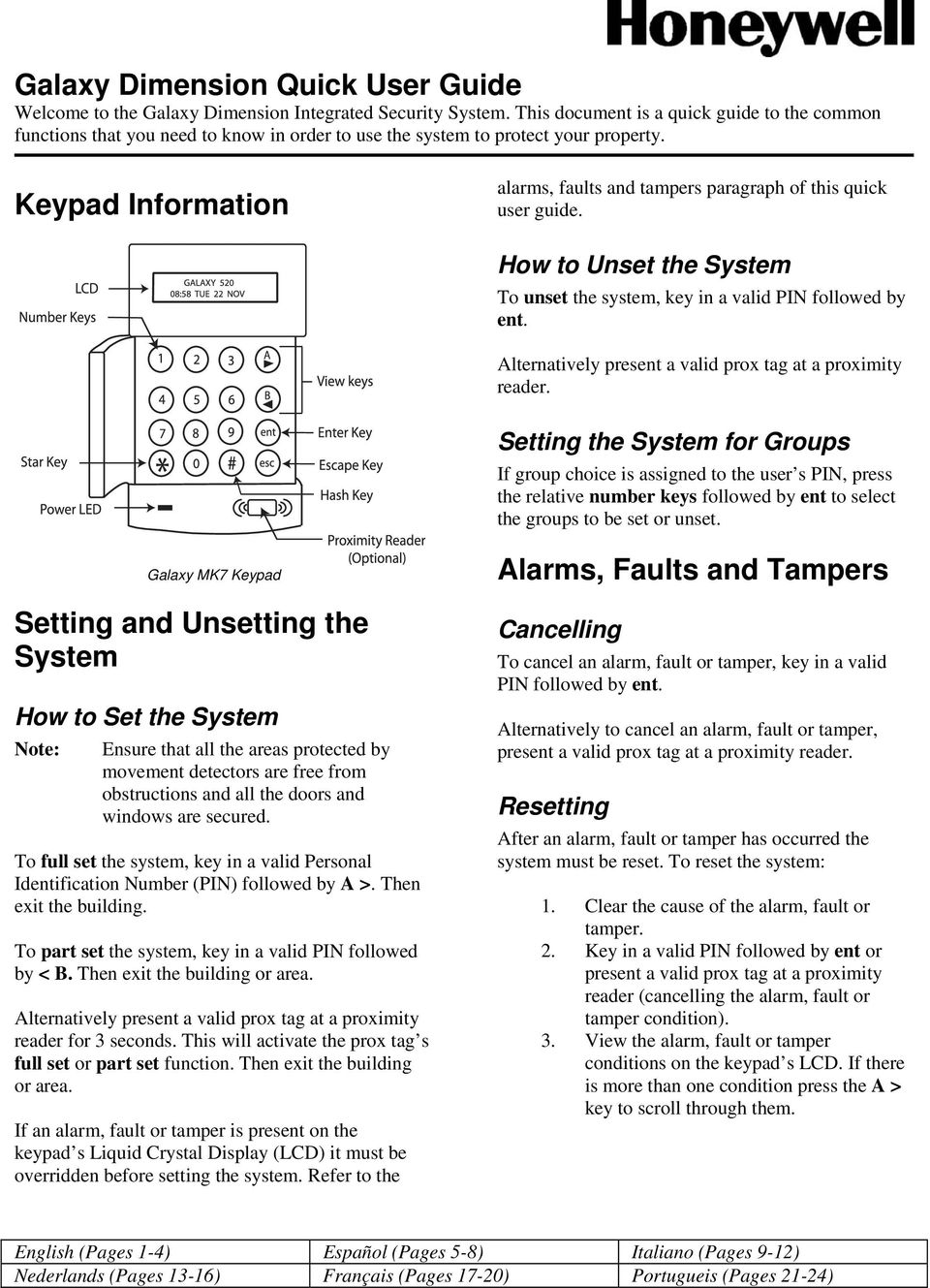 Keypad Information alarms, faults and tampers paragraph of this quick user guide. How to Unset the System To unset the system, key in a valid PIN followed by ent.