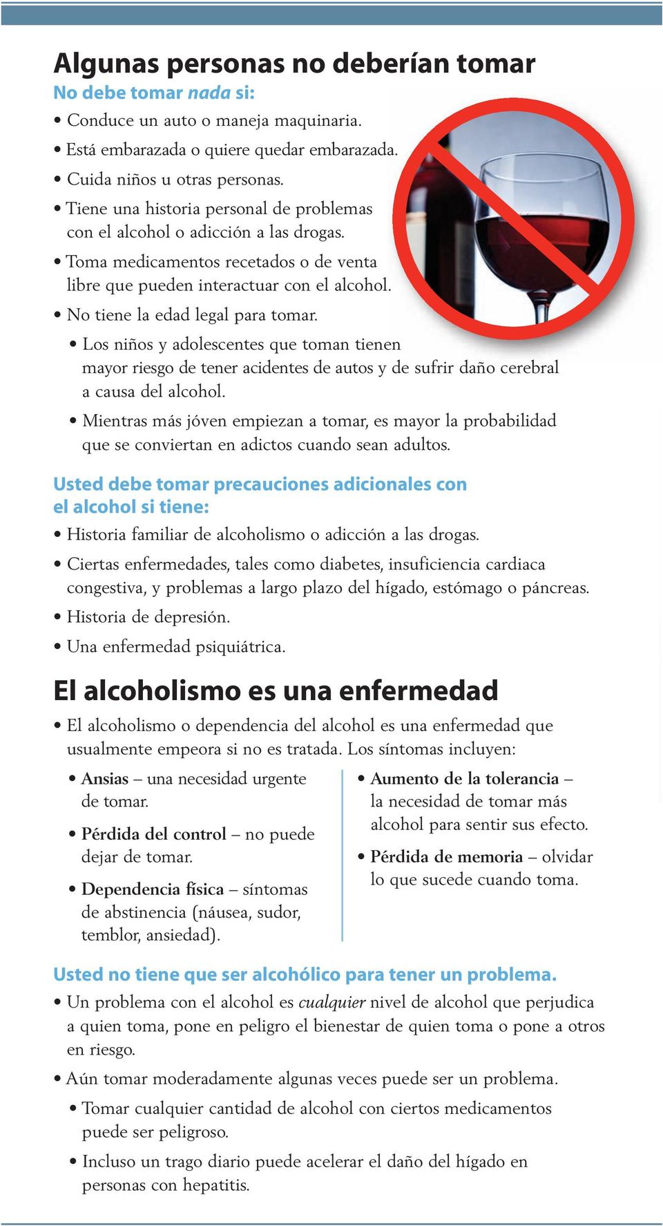 Los niños y adolescentes que toman tienen mayor riesgo de tener acidentes de autos y de sufrir daño cerebral a causa del alcohol.