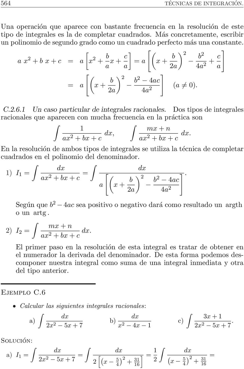 Un caso particular de integrales racionales. Dos tipos de integrales racionales que aparecen con mucha frecuencia en la práctica son a + b + c, m + n a + b + c.