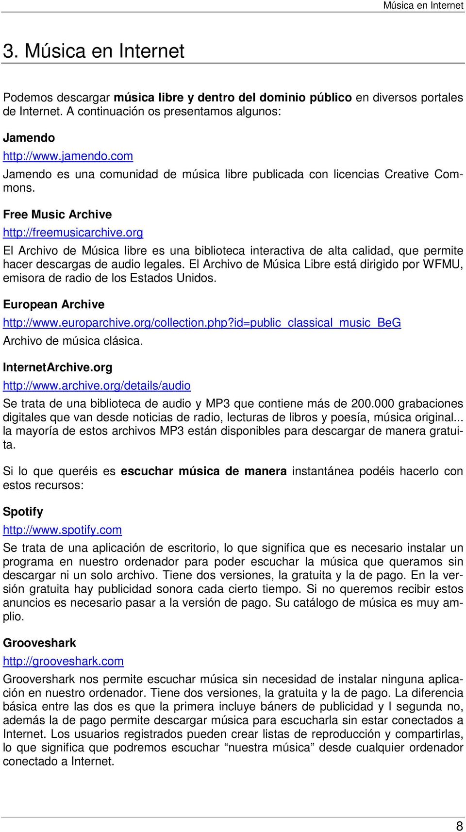 org El Archivo de Música libre es una biblioteca interactiva de alta calidad, que permite hacer descargas de audio legales.