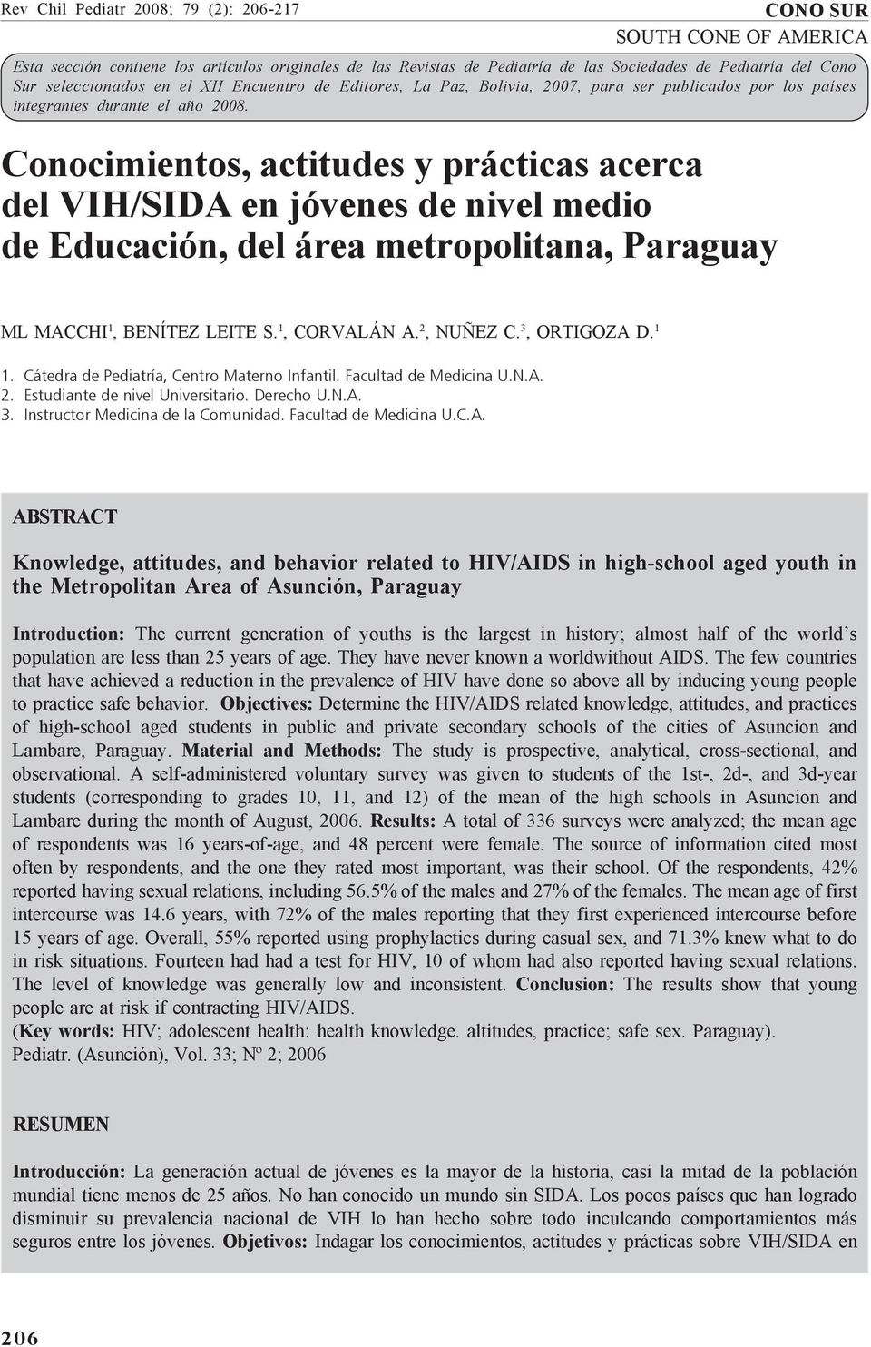 Conocimientos, actitudes y prácticas acerca del VIH/SIDA en jóvenes de nivel medio de Educación, del área metropolitana, Paraguay ML MACCHI 1, BENÍTEZ LEITE S. 1, CORVALÁN A. 2, NUÑEZ C.
