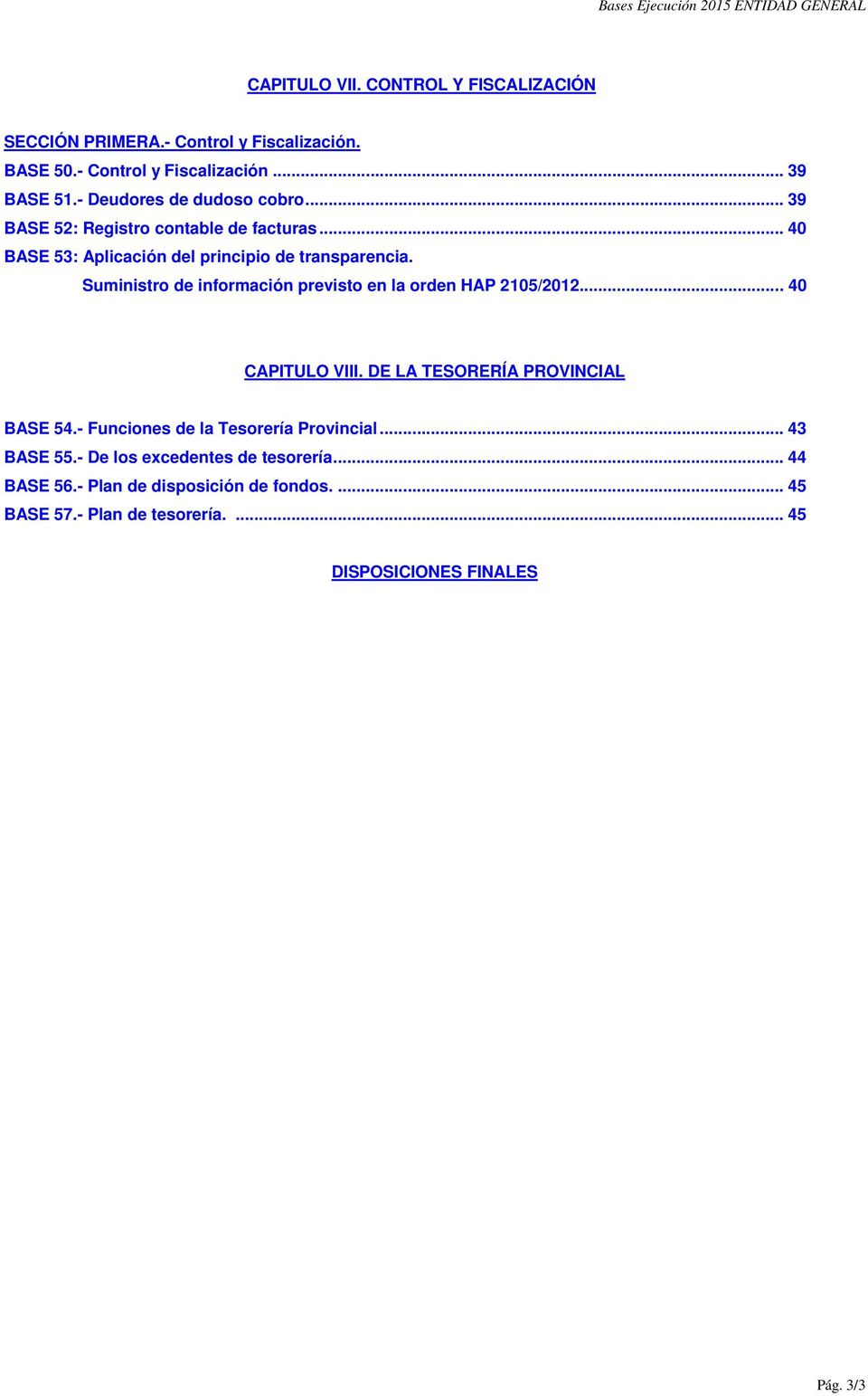 Suministro de información previsto en la orden HAP 2105/2012... 40 CAPITULO VIII. DE LA TESORERÍA PROVINCIAL BASE 54.