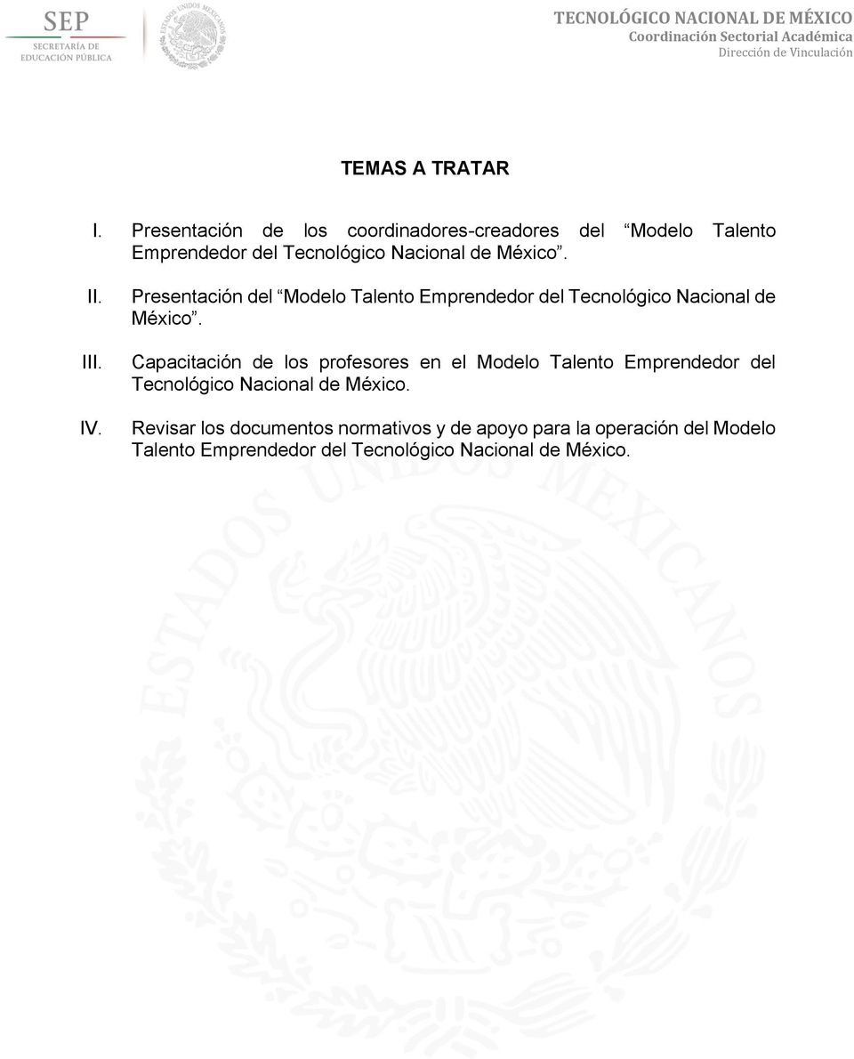 II. III. IV. Presentación del Modelo Talento Emprendedor del Tecnológico Nacional de México.