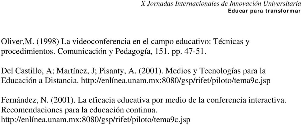http://enlínea.unam.mx:8080/gsp/rifet/piloto/tema9c.jsp Fernández, N. (2001).