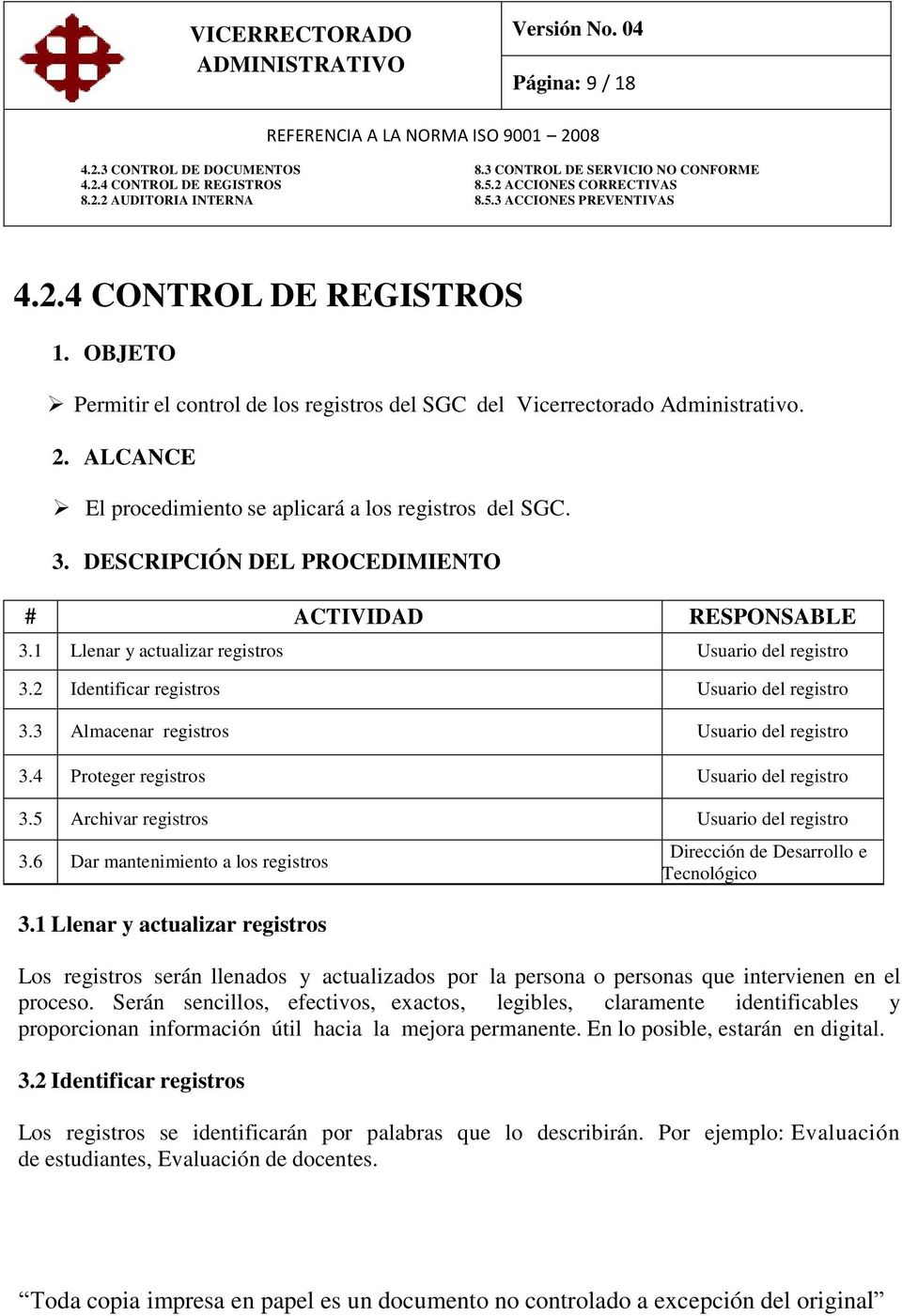 3 Almacenar registros Usuario del registro 3.4 Proteger registros Usuario del registro 3.5 Archivar registros Usuario del registro 3.6 Dar mantenimiento a los registros 3.