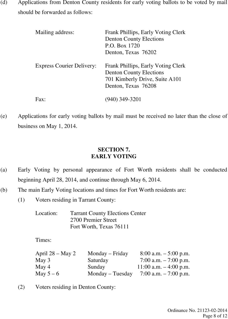 Box 1720 Denton, Texas 76202 Frank Phillips, Early Voting Clerk Denton County Elections 701 Kimberly Drive, Suite A101 Denton, Texas 76208 Fax: (940) 349-3201 (e) Applications for early voting