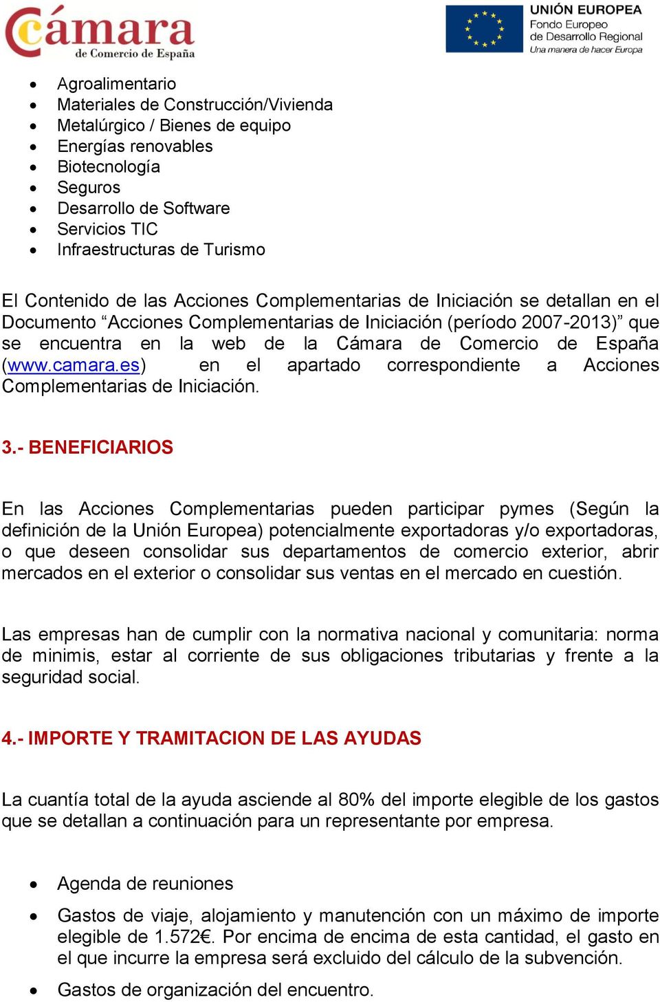 España (www.camara.es) en el apartado correspondiente a Acciones Complementarias de Iniciación. 3.