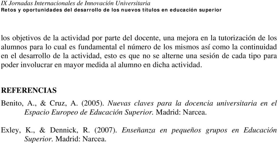 mayor medida al alumno en dicha actividad. REFERENCIAS Benito, A., & Cruz, A. (2005).