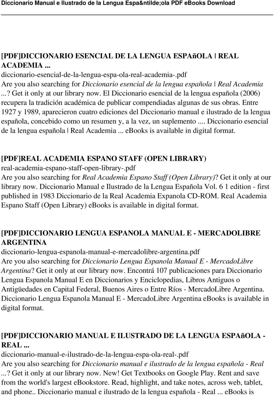 El Diccionario esencial de la lengua española (2006) recupera la tradición académica de publicar compendiadas algunas de sus obras.