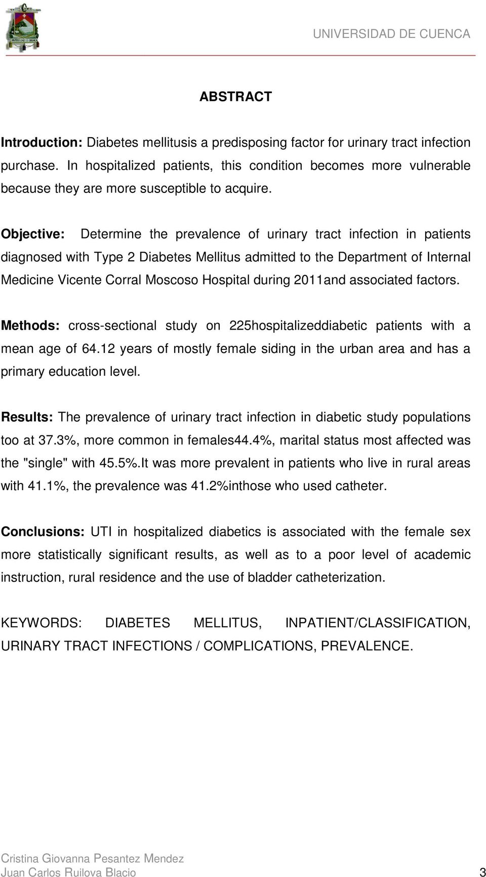 Objective: Determine the prevalence of urinary tract infection in patients diagnosed with Type 2 Diabetes Mellitus admitted to the Department of Internal Medicine Vicente Corral Moscoso Hospital