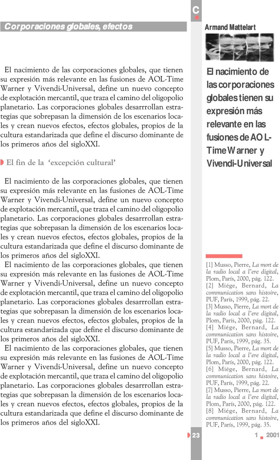 fusiones de AOL- Time Warner y Vivendi-Universal 23 [1] Musso, Pierre, La mort de [2] Miége, Bernard, La PUF, París, 1999, pág. 22.