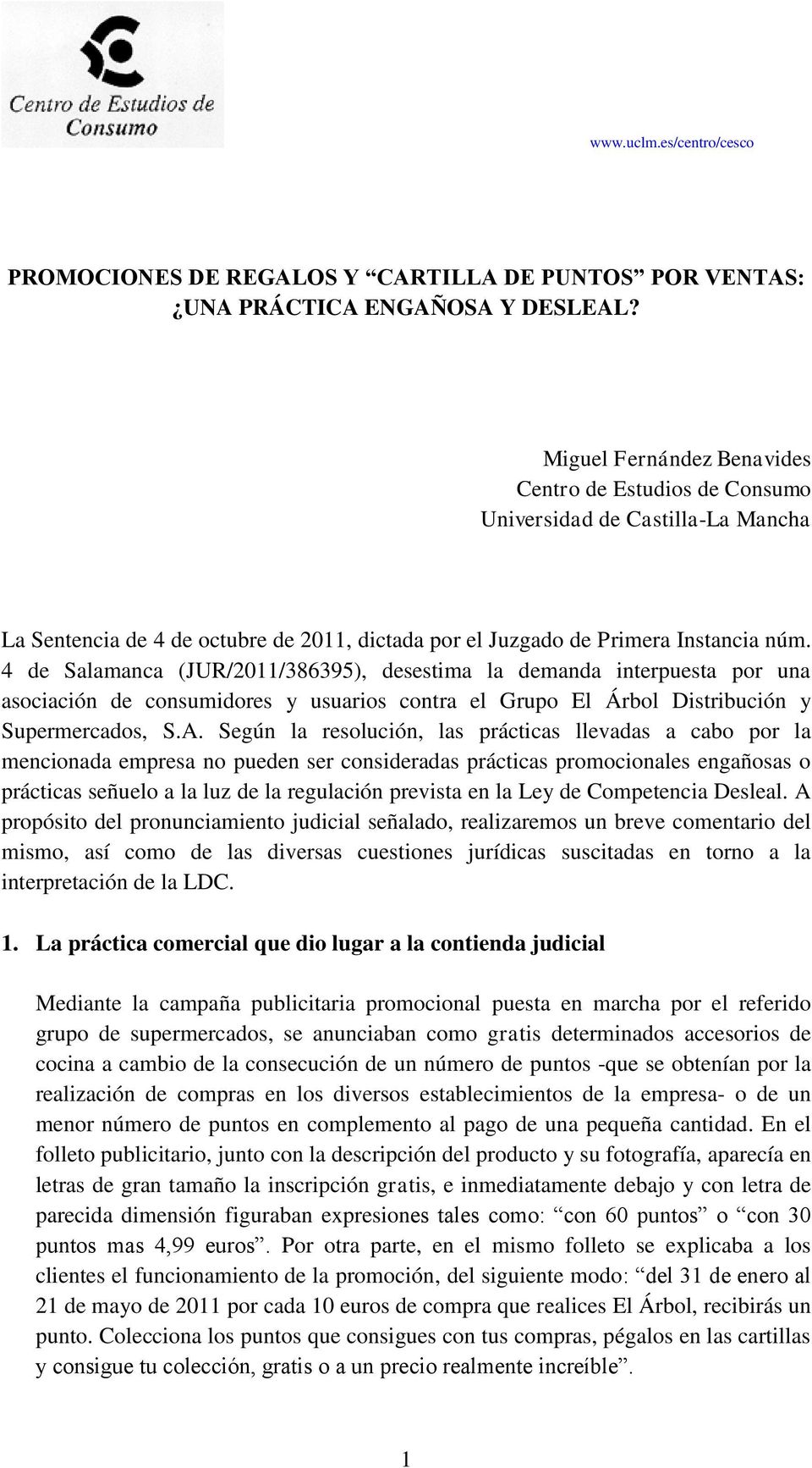 4 de Salamanca (JUR/2011/386395), desestima la demanda interpuesta por una asociación de consumidores y usuarios contra el Grupo El Árbol Distribución y Supermercados, S.A.