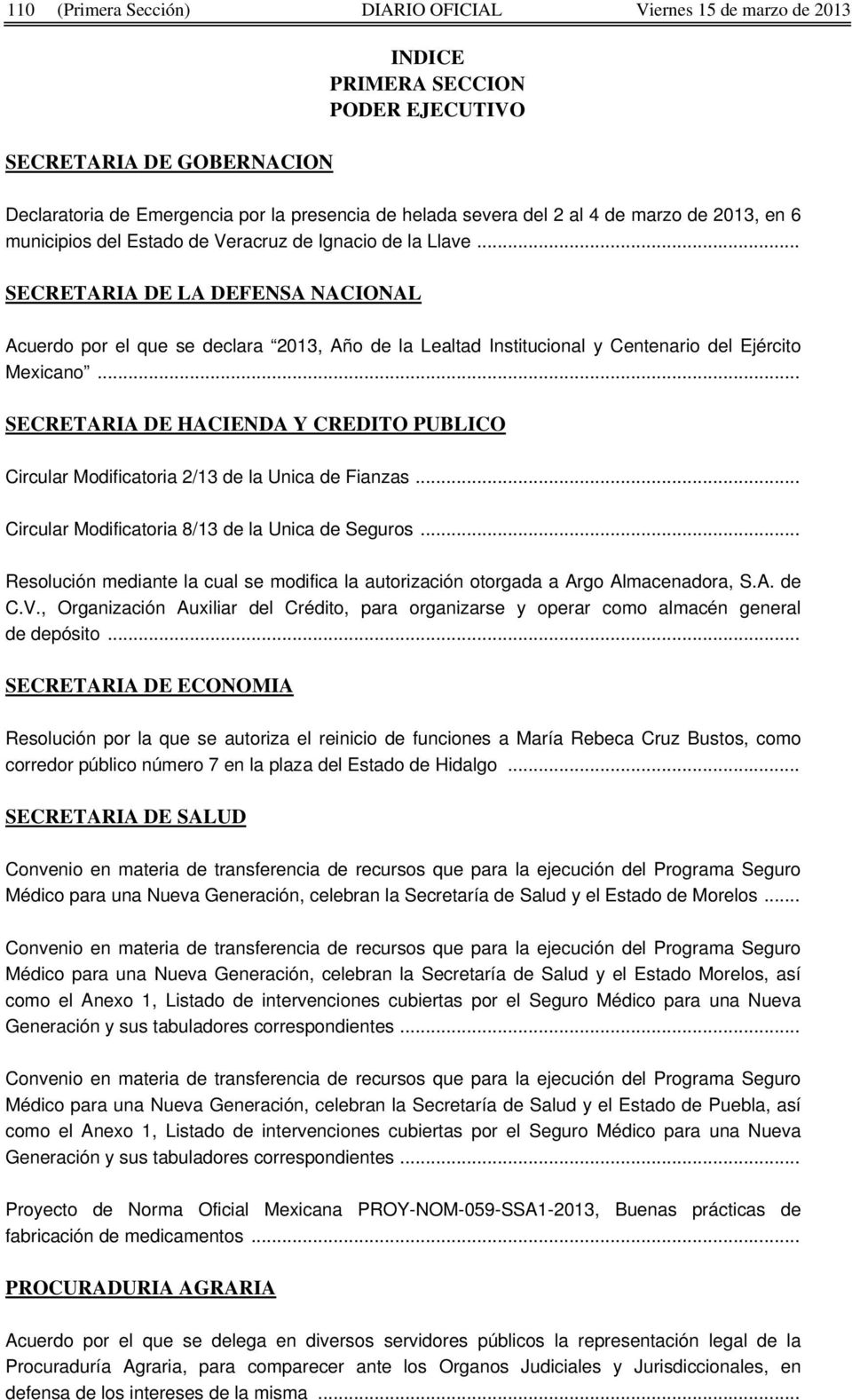 .. SECRETARIA DE LA DEFENSA NACIONAL Acuerdo por el que se declara 2013, Año de la Lealtad Institucional y Centenario del Ejército Mexicano.