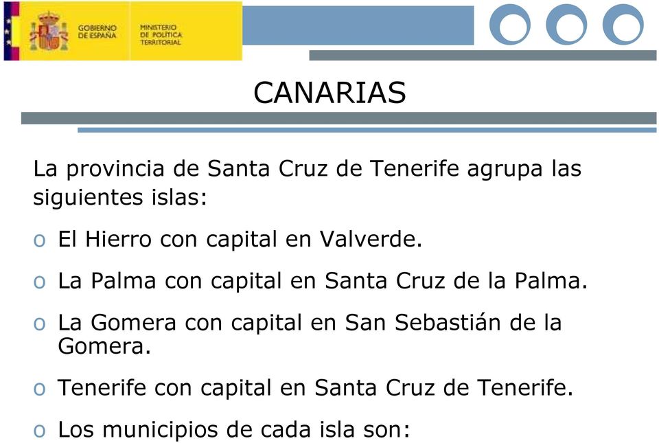 o La Palma con capital en Santa Cruz de la Palma.