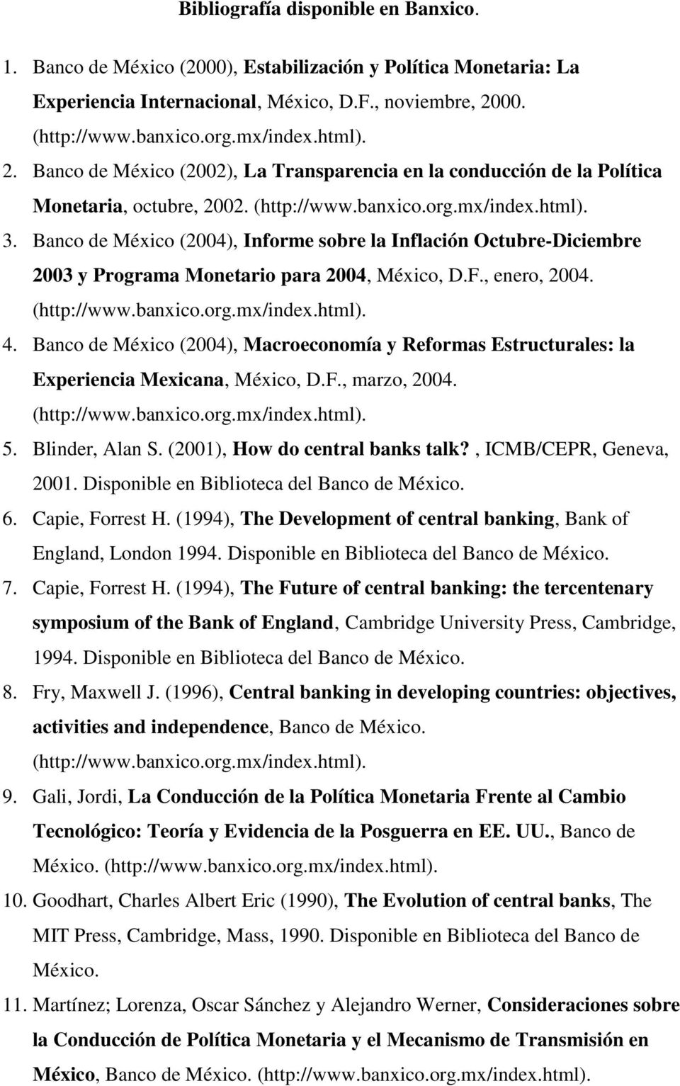 Banco de México (2004), Informe sobre la Inflación Octubre-Diciembre 2003 y Programa Monetario para 2004, México, D.F., enero, 2004. 4.