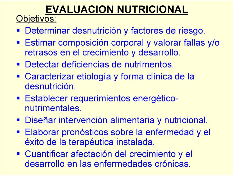 Caracterizar etiología y forma clínica de la desnutrición. Establecer requerimientos energéticonutrimentales.