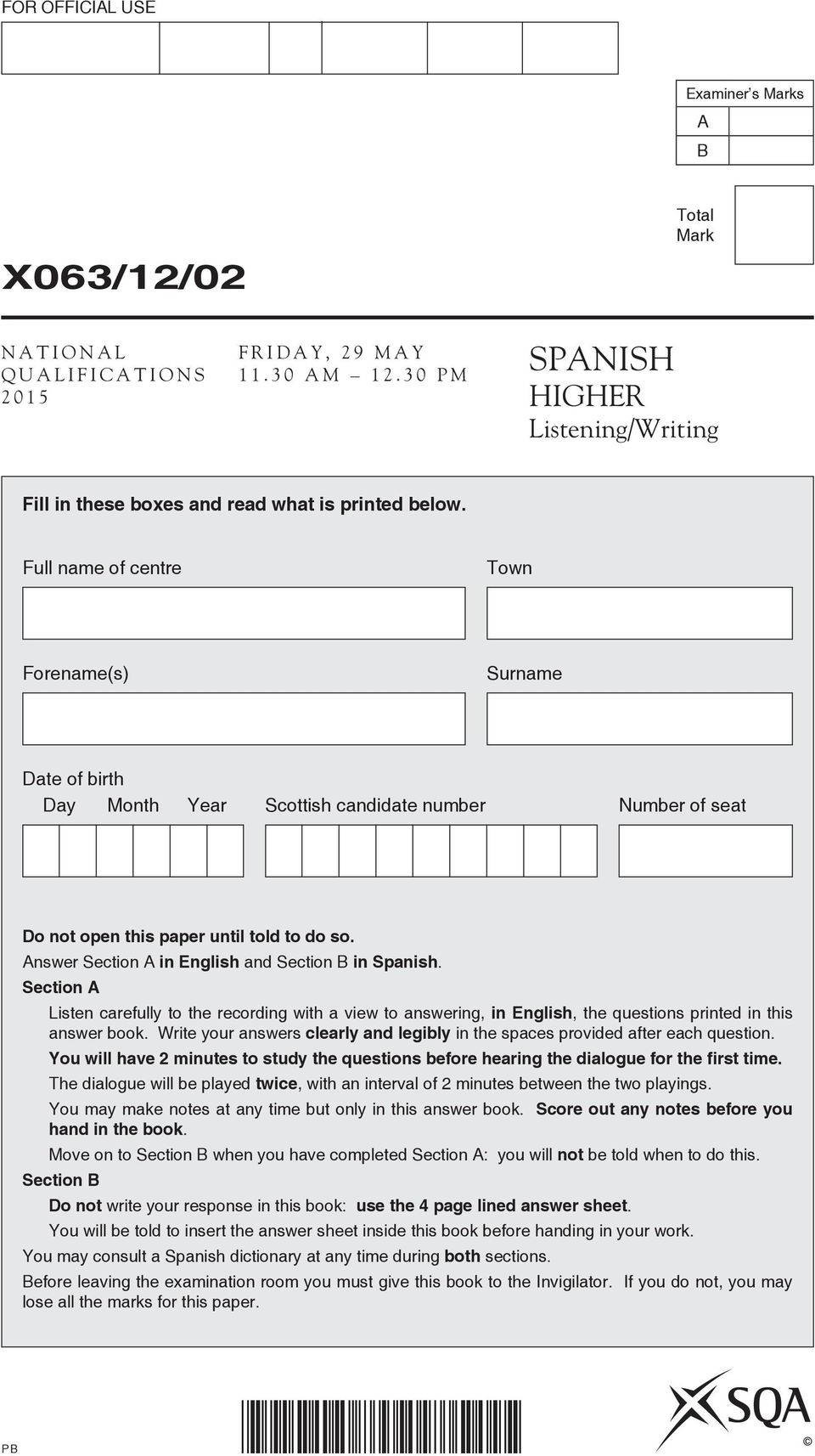Answer Section A in English and Section B in Spanish. Section A Listen carefully to the recording with a view to answering, in English, the questions printed in this answer book.