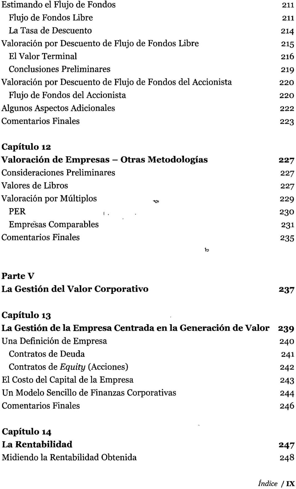 Metodologías 227 Consideraciones Preliminares 227 Valores de Libros 227 Valoración por Múltiplos,, 229 PER 1.