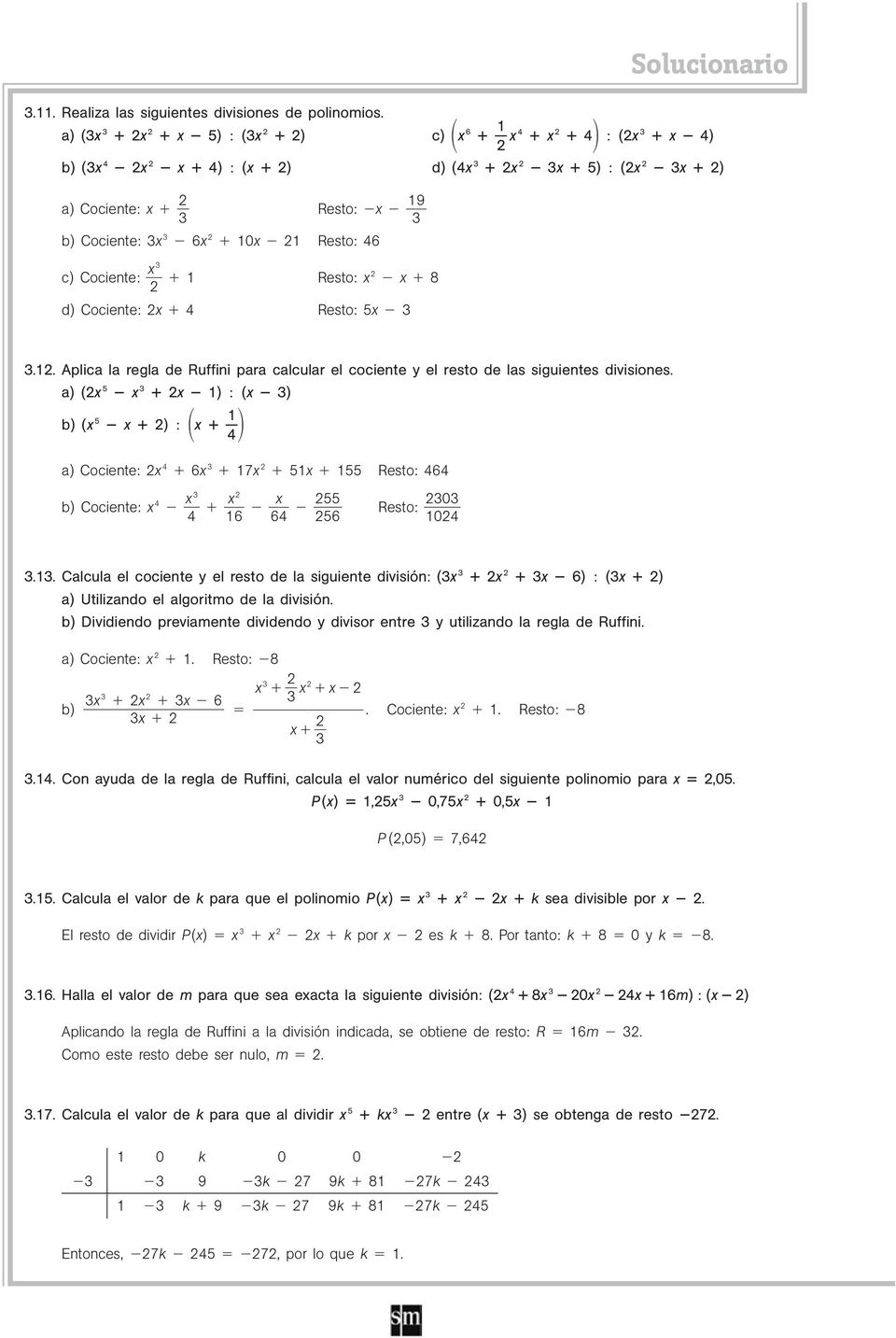 . Aplica la regla de Ruffini para calcular el cociente y el resto de las siguientes divisiones. a) ( 3 