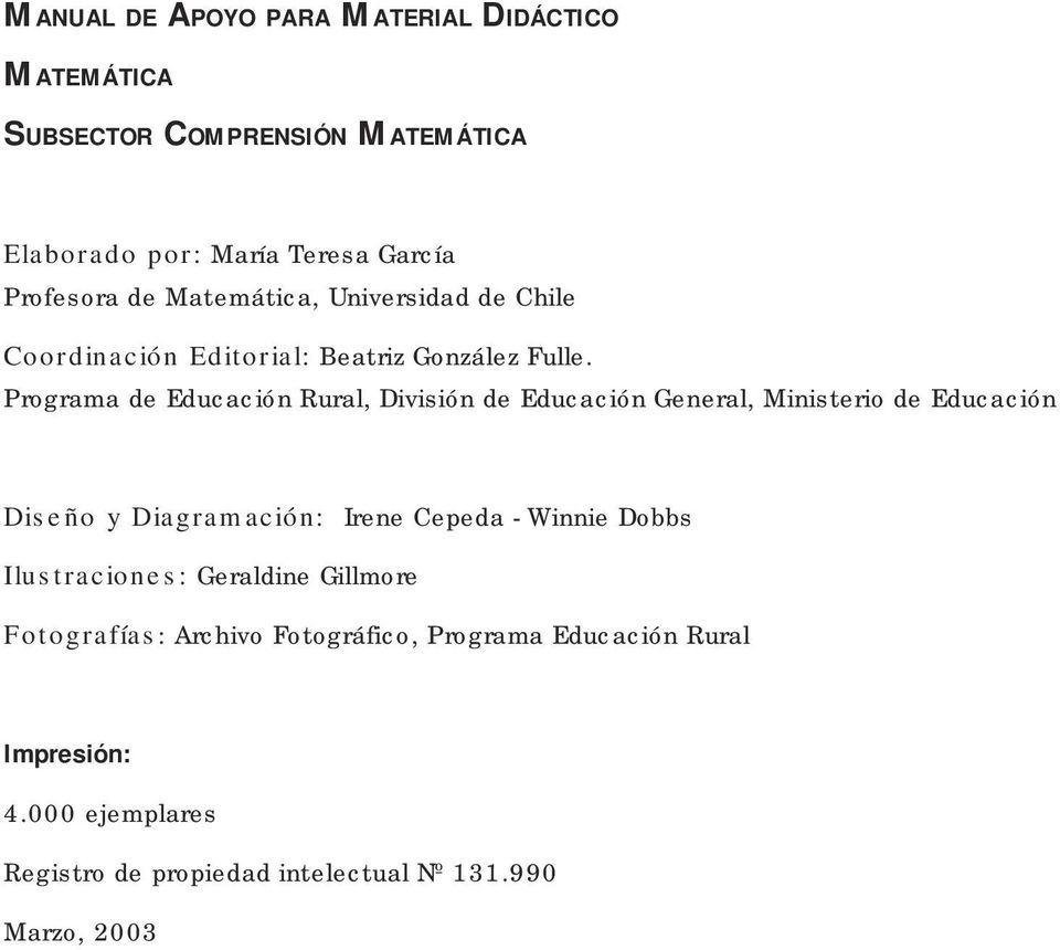 Programa de Educación Rural, División de Educación General, Ministerio de Educación Diseño y Diagramación: Irene Cepeda - Winnie