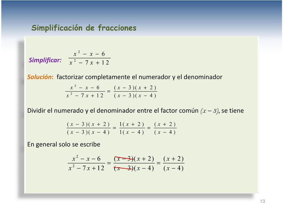 ) ) Dividir el numerado y el denominador entre el factor común