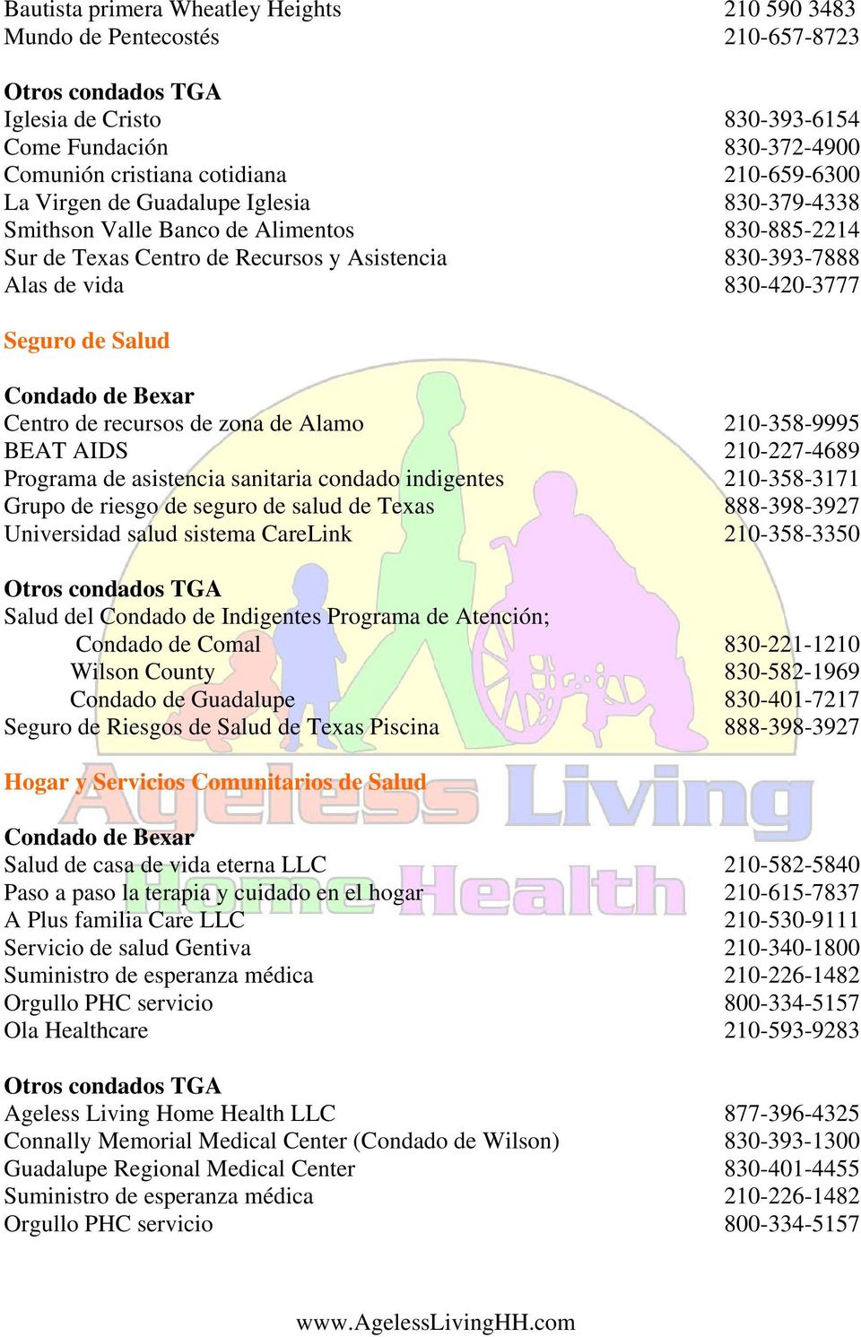 210-227-4689 Programa de asistencia sanitaria condado indigentes 210-358-3171 Grupo de riesgo de seguro de salud de Texas 888-398-3927 Universidad salud sistema CareLink 210-358-3350 Salud del