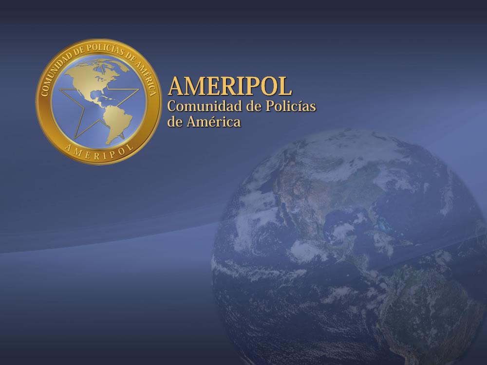 Fortalecimiento de la Cooperación Policial Internacional para las Américas Gestión AMERIPOL 2013 Maestro ENRIQUE FRANCISCO