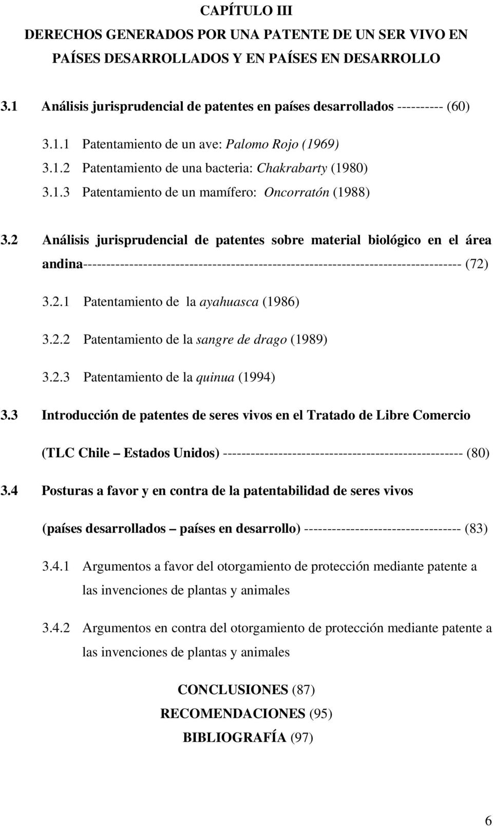 2 Análisis jurisprudencial de patentes sobre material biológico en el área andina---------------------------------------------------------------------------------- (72) 3.2.1 Patentamiento de la ayahuasca (1986) 3.