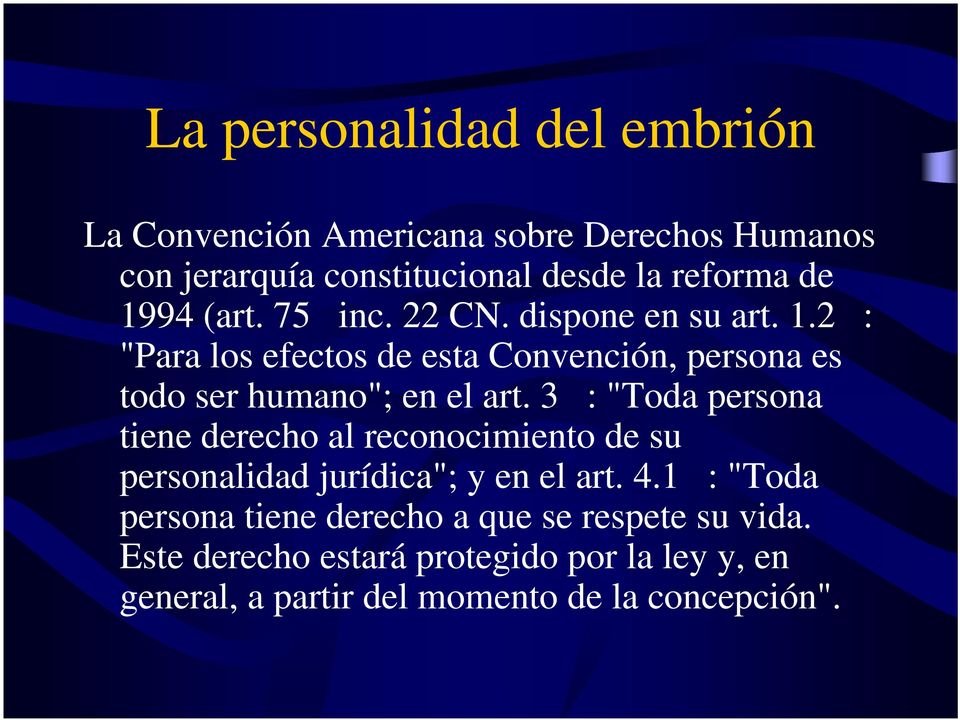 2 : "Para los efectos de esta Convención, persona es todo ser humano"; en el art.
