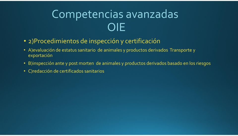 Transporte y exportación B)inspección ante y post morten de animales y