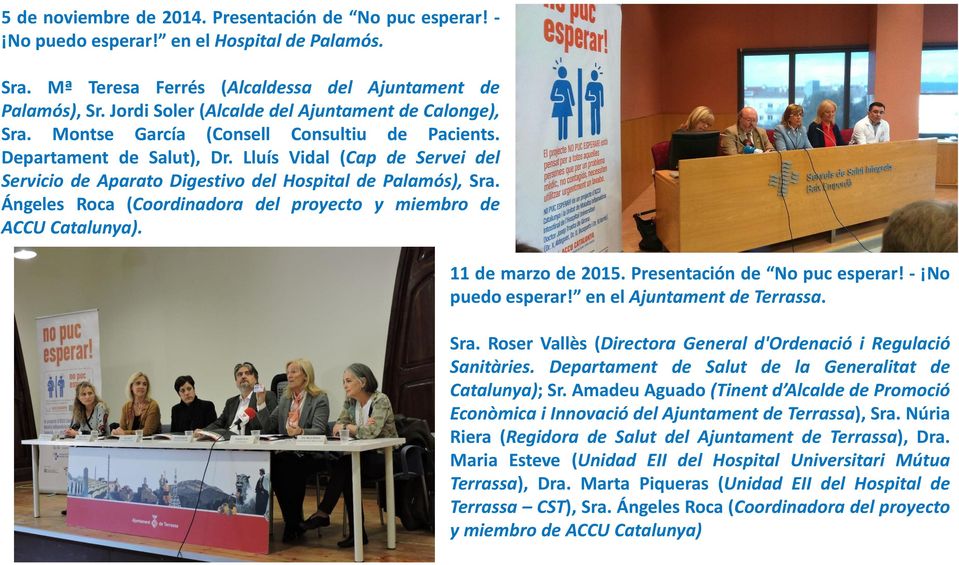 Lluís Vidal (Cap de Servei del Servicio de Aparato Digestivo del Hospital de Palamós), Sra. Ángeles Roca (Coordinadora del proyecto y miembro de ACCU Catalunya). 11 de marzo de 2015.