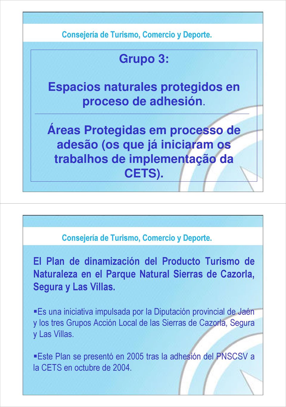 El Plan de dinamización del Producto Turismo de Naturaleza en el Parque Natural Sierras de Cazorla, Segura y Las Villas.