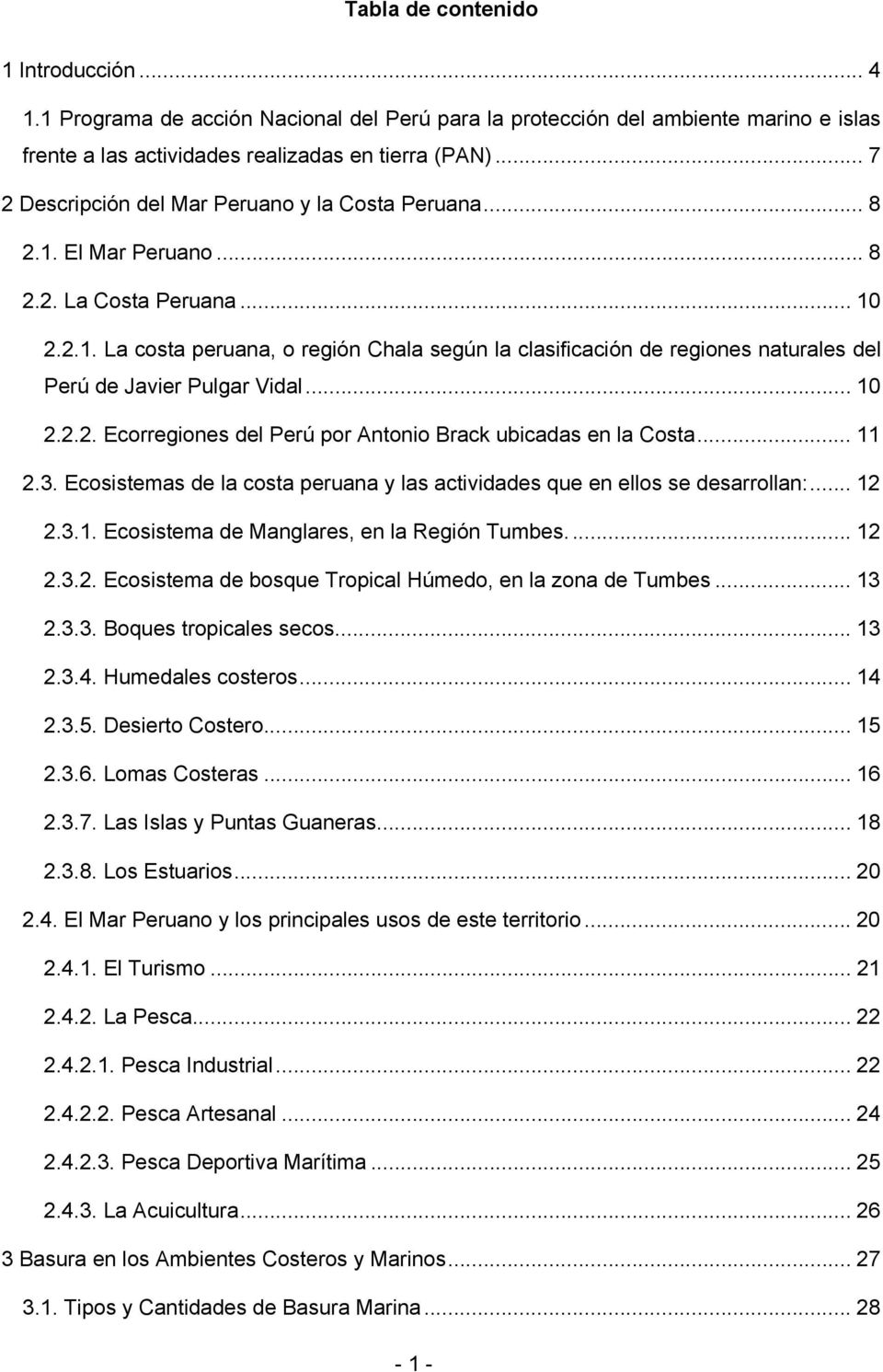 .. 10 2.2.2. Ecorregiones del Perú por Antonio Brack ubicadas en la Costa... 11 2.3. Ecosistemas de la costa peruana y las actividades que en ellos se desarrollan:... 12 2.3.1. Ecosistema de Manglares, en la Región Tumbes.