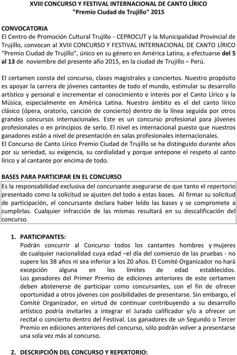 ciudad de Trujillo Perú. El certamen consta del concurso, clases magistrales y conciertos.