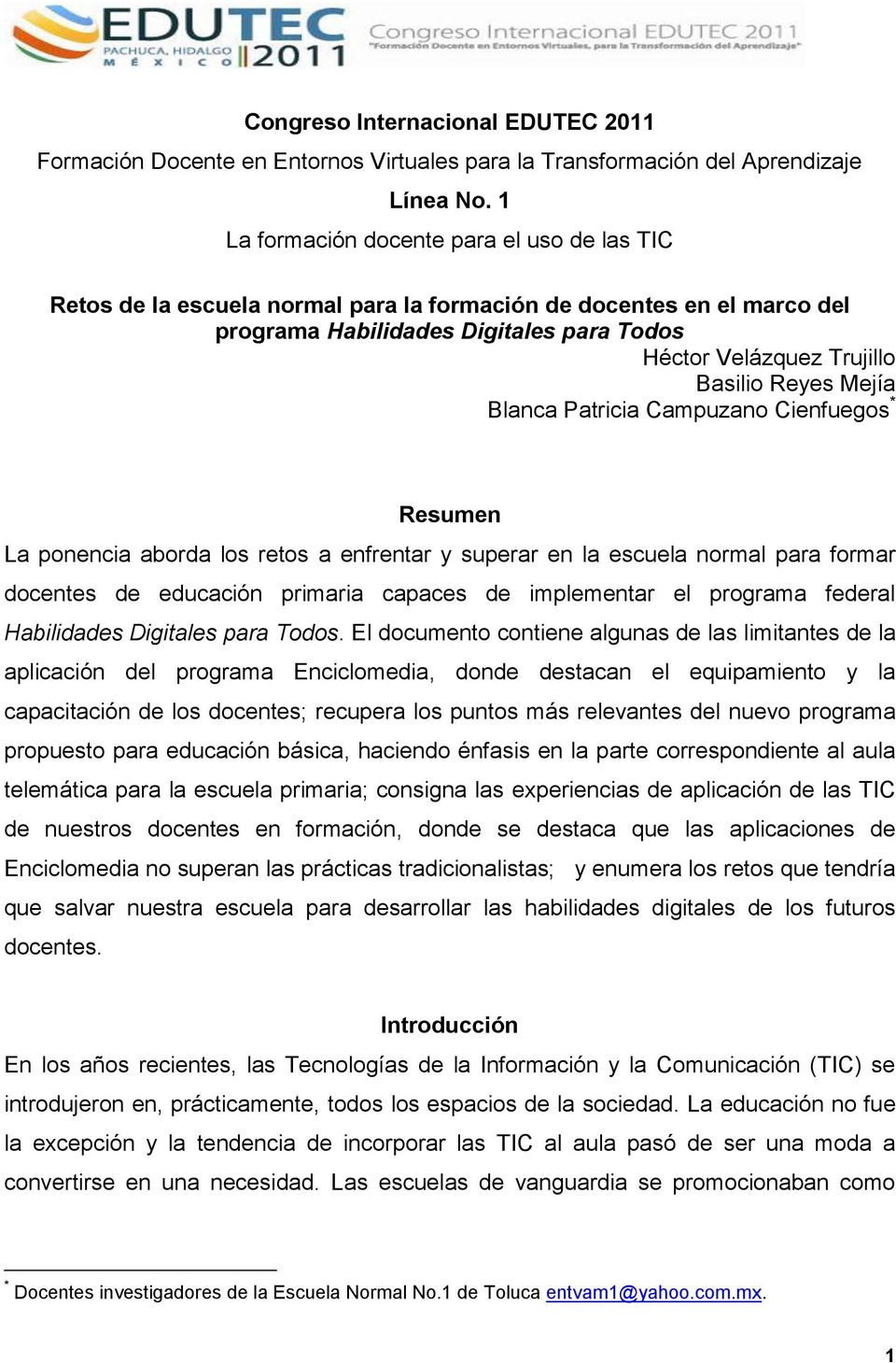 Reyes Mejía Blanca Patricia Campuzano Cienfuegos * Resumen La ponencia aborda los retos a enfrentar y superar en la escuela normal para formar docentes de educación primaria capaces de implementar el