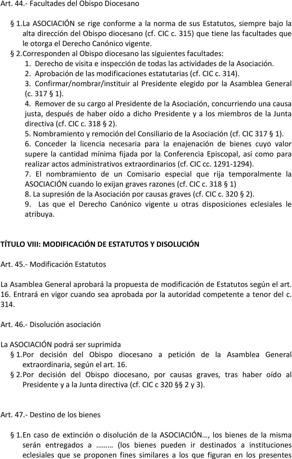 Derecho de visita e inspección de todas las actividades de la Asociación. 2. Aprobación de las modificaciones estatutarias (cf. CIC c. 31
