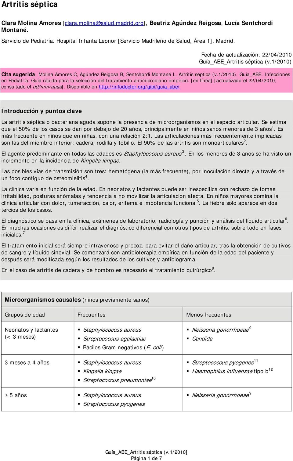 1/2010) Cita sugerida: Molina Amores C, Agúndez Reigosa B, Sentchordi Montané L. Artritis séptica (v.1/2010). Guía_ABE. Infecciones en Pediatría.