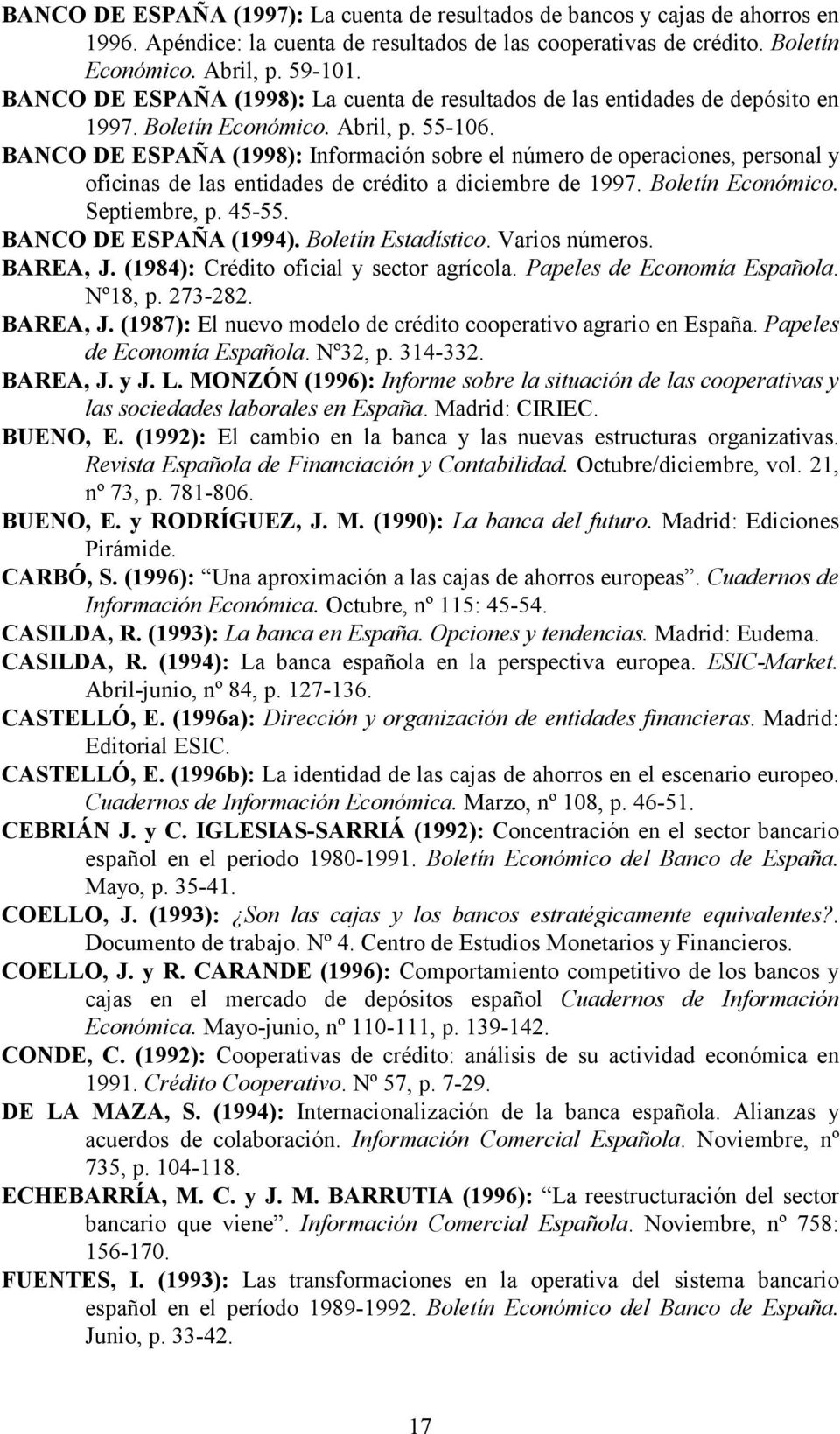 BANCO DE ESPAÑA (1998): Información sobre el número de operaciones, personal y oficinas de las entidades de crédito a diciembre de 1997. Boletín Económico. Septiembre, p. 45-55.