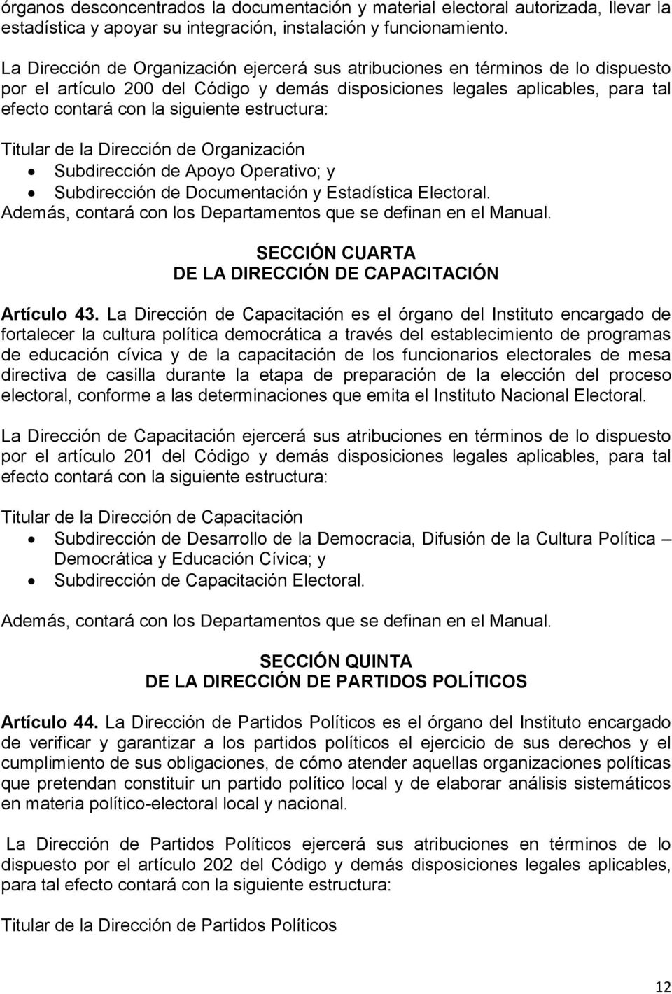 estructura: Titular de la Dirección de Organización Subdirección de Apoyo Operativo; y Subdirección de Documentación y Estadística Electoral.