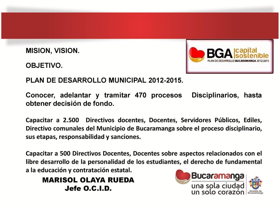 500 Directivos docentes, Docentes, Servidores Públicos, Ediles, Directivo comunales del Municipio de Bucaramanga sobre el proceso