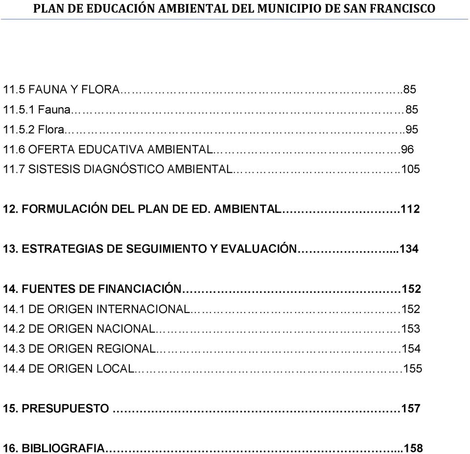 ESTRATEGIAS DE SEGUIMIENTO Y EVALUACIÓN...134 14. FUENTES DE FINANCIACIÓN 152 14.