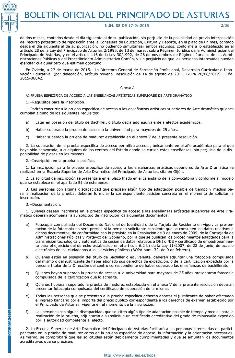 28 de la Ley del Principado de Asturias 2/1995, de 13 de marzo, sobre Régimen Jurídico de la Administración del Principado de Asturias, y en el artículo 116 de la Ley 30/1992, de 26 de noviembre, de