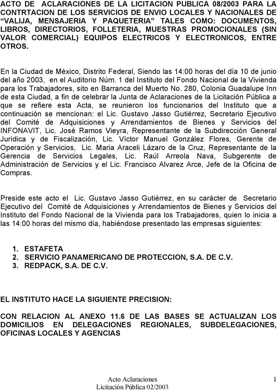 En la Ciudad de México, Distrito Federal, Siendo las 14:00 horas del día 10 de junio del año 2003, en el Auditorio Núm.