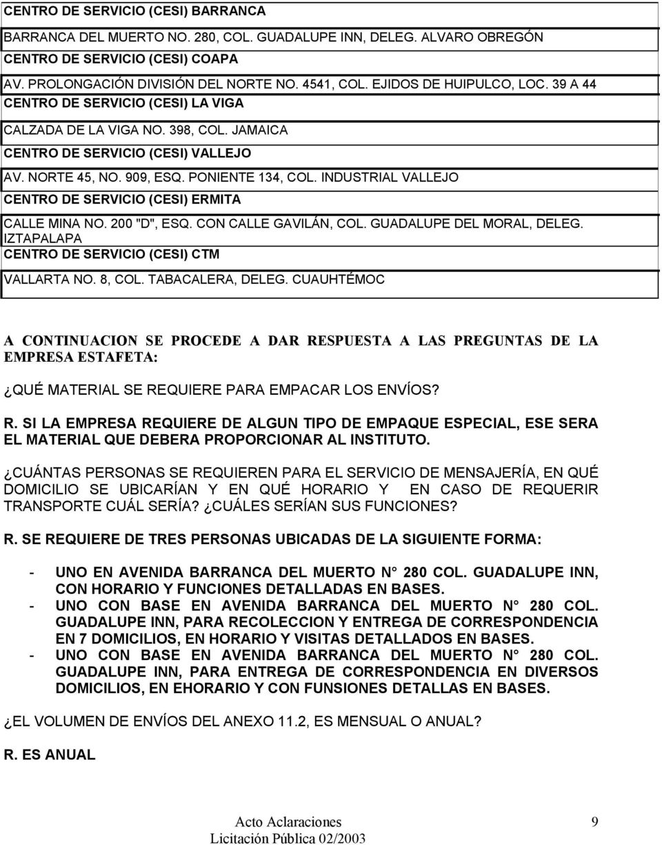 INDUSTRIAL VALLEJO CENTRO DE SERVICIO (CESI) ERMITA CALLE MINA NO. 200 "D", ESQ. CON CALLE GAVILÁN, COL. GUADALUPE DEL MORAL, DELEG. IZTAPALAPA CENTRO DE SERVICIO (CESI) CTM VALLARTA NO. 8, COL.